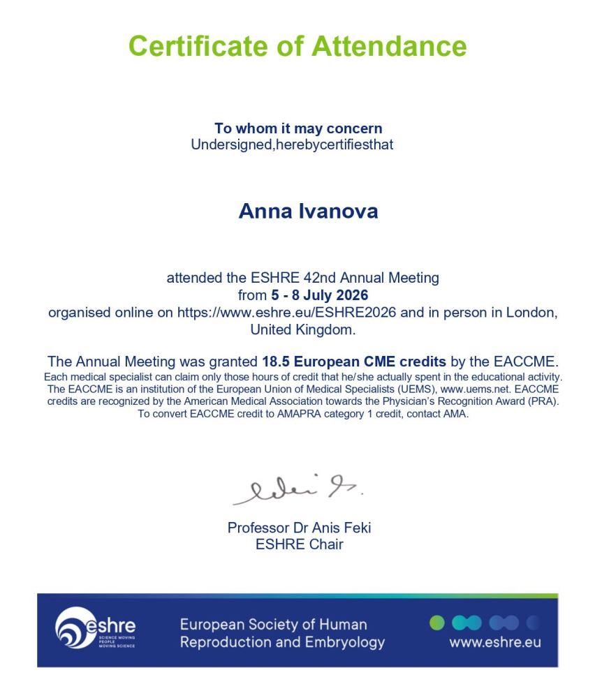 Anna Ivanova participated in the 42nd Annual Meeting of the European Society of Human Reproduction and Embryology (ESHRE), held on July 5–8, 2026, in London, United Kingdom, in a hybrid format. The event was accredited by EACCME and awarded 18.5 European CME credits Anna Ivanova participated in the 42nd Annual Meeting of the European Society of Human Reproduction and Embryology (ESHRE), held on July 5–8, 2026, in London, United Kingdom, in a hybrid format. The event was accredited by EACCME and awarded 18.5 European CME credits