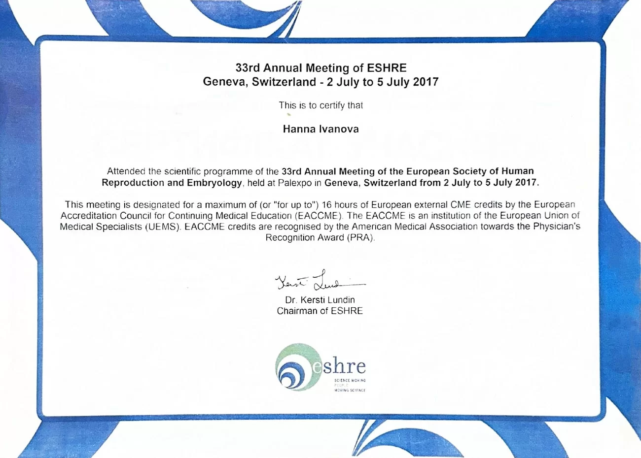 Certificate issued by the Society of Reproductive Medicine (ESHRE) for participation in the 33rd annual meeting of the ESHRE society, which was held in Geneva (Switzerland) from 2 to 5 July 2017 Certificate issued by the Society of Reproductive Medicine (ESHRE) for participation in the 33rd annual meeting of the ESHRE society, which was held in Geneva (Switzerland) from 2 to 5 July 2017
