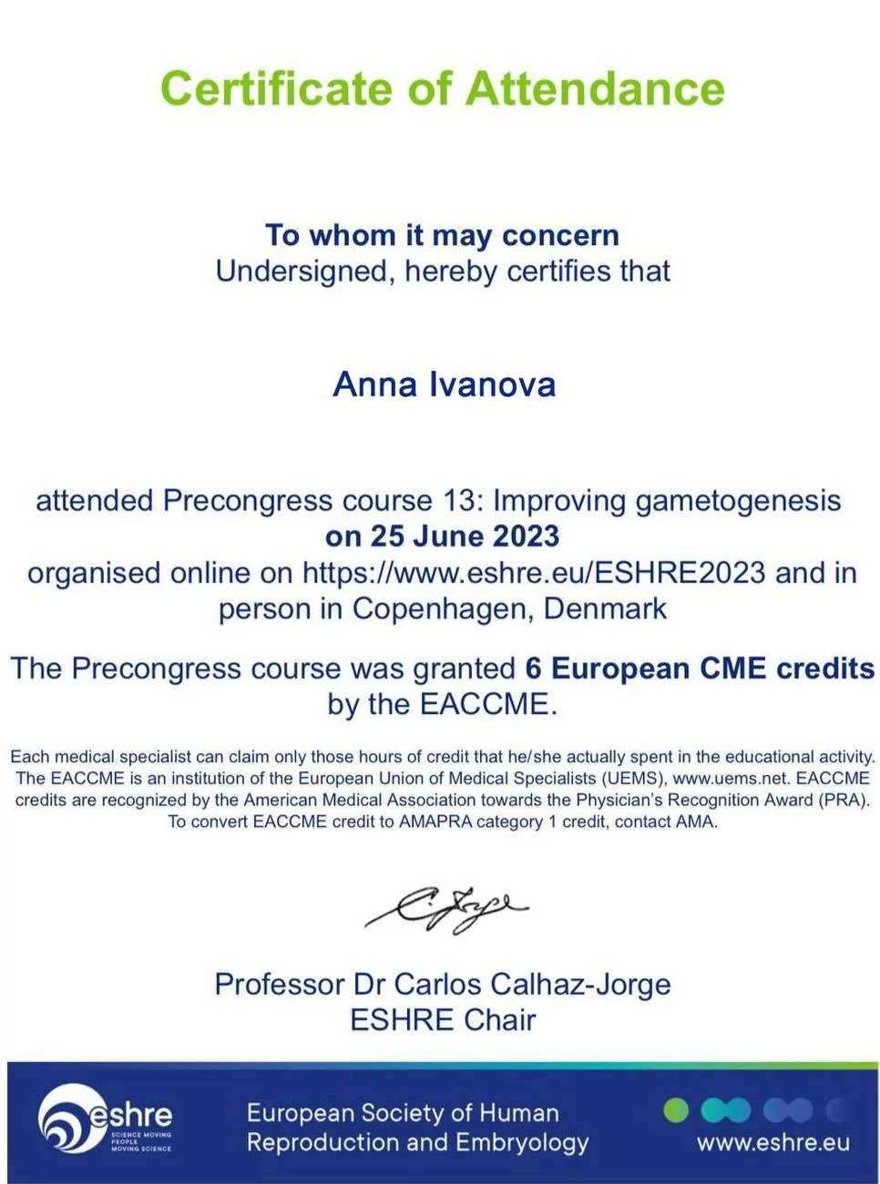 Certificate of compliance issued by the society of reproductive medicine (ESHRE) on participation in the 13th course held by the society, which took place in Copenhagen (Denmark) on 25 June 2023 Certificate of compliance issued by the society of reproductive medicine (ESHRE) on participation in the 13th course held by the society, which took place in Copenhagen (Denmark) on 25 June 2023